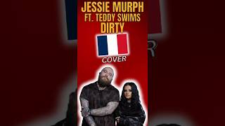 Dirty  Jessie Murph ft Teddy Swims  Cover French translation  Traduction française [upl. by Leviralc]