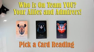 WHO IS ON TEAM YOU YOUR GREATEST ALLIES AND ADMIRERS IDENTIFIED PICK A CARD [upl. by Klemm]