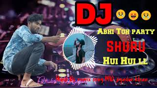 Abhi Toh party shuru Hui Hui । hindi dj remix sing । electro remix । MD jiyadur Khan । video [upl. by Nibur]