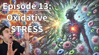 Episode 13 Oxidative Stress [upl. by Krischer]