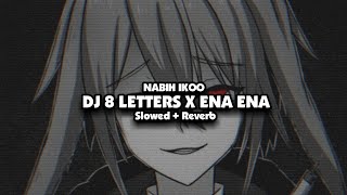 DJ 8 LETTERS X ENA ENA Slowed  Reverb🎧 [upl. by Aynad]