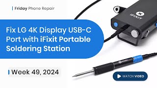 Fixing Pulled Pads on LG UltraFine 4K Display with iFixit Soldering Kit [upl. by Deanna]