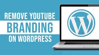 How to Remove YouTube Branding From Videos In Wordpress [upl. by Nerraf330]