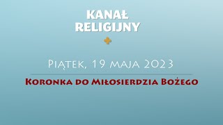 Koronka do Miłosierdzia Bożego  19 maja 2023 [upl. by Ttegdirb]