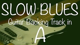 Slow Blues Guitar Backing Track in A [upl. by Ullman]