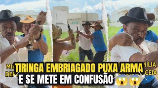 TIRINGA EMBRIAGADO PUXA ARMA E SE METE EM CONFUSÃO😱😱 [upl. by Aisile]