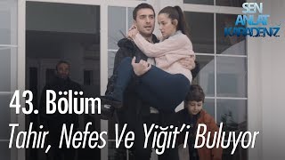 Tahir Nefes ve Yiğiti buluyor  Sen Anlat Karadeniz 43 Bölüm [upl. by Deehsar]