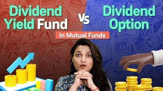 Dividend Yield Funds vs Dividend Option in Mutual Funds What’s the difference [upl. by Zoie658]