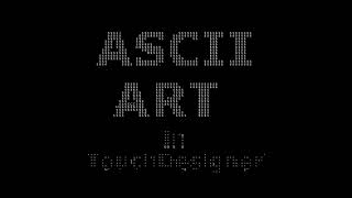 ASCII Art in TouchDesigner [upl. by Noirrad]