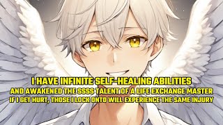 I Have Infinite SelfHealing Abilities and Awakened the SSSS Talent of a Life Exchange Master！ [upl. by Sunday]