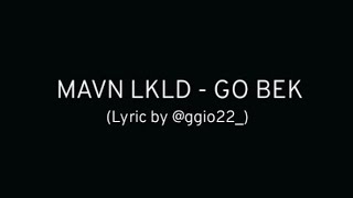 Mavn LKLD  Go bek Lyricvideo [upl. by Aeniah914]