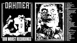 Dahmer  Our Worst Recordings comp FULL ALBUM 2007  Grindcore [upl. by Ayekel95]