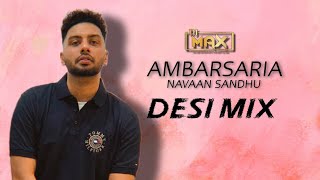 Ambarsariya Desi Mix Remix Navaan Sandhu DJ MAX  Latest Punjabi Songs 2024 [upl. by Guenna]