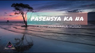 Pasensya Ka Na Lyrics🎶  Lopau Jaber Yayoi Yosso 420 Soldierz [upl. by Hasile]