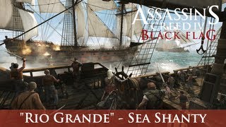 Assassins Creed IV Black Flag  Rio Grande Sea Shanty [upl. by Hylan]