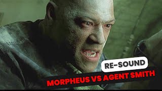 The Matrix  MORPHEUS VS AGENT SMITH【RESOUND🔊】 [upl. by Aimac]