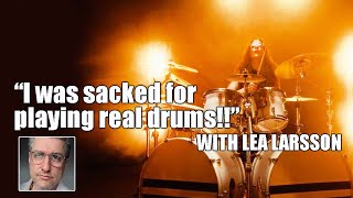 quotI was sacked for playing real drumsquot MODERN METAL DRUMMING with LEA LARSSON [upl. by Uzia]