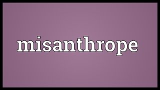 Misanthrope Meaning [upl. by Genet]