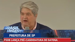 PSDB lança précandidatura de Datena à prefeitura de São Paulo  Brasil Urgente [upl. by Hitoshi523]