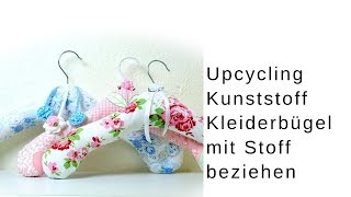 Kleiderbügel mit Stoffresten beziehen nähen für Anfänger  Upcycling  Geschenkidee [upl. by Anilak826]