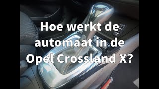 Hoe werkt de automaat van de Opel Crossland X [upl. by Ramedlav]