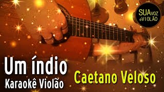 Caetano Veloso  Um índio  Karaokê Violão [upl. by Peggie]