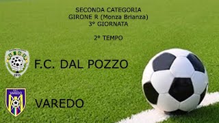 SECONDA CATEGORIA  GIR R  MONZA BRIANZA  FC DAL POZZO  VAREDO 2° TEMPO [upl. by Arhna]