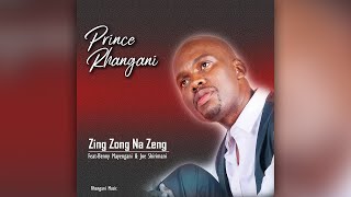 Prince Rhangani  Zing Zong Na Zeng feat Benny Mayengani amp Dr Joe Shirimani [upl. by Westhead]