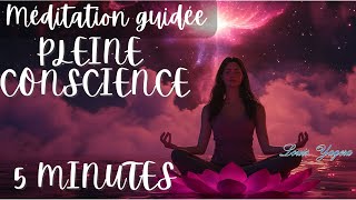 Méditation guidée de 5 minutes pour la pleine conscience [upl. by Arec]