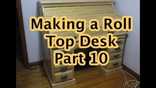 Making a Roll Top Desk Part 10 [upl. by Ahsilak858]