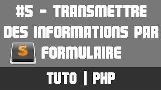 TUTO PHP  5 Transmettre des informations par formulaire [upl. by Elletnahs]