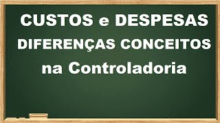 Aula CUSTOS e DESPESAS Diferenças e Conceitos ControladoriaFinanceiro [upl. by Eednarb]