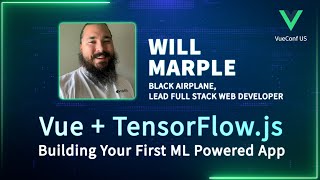 Vue  TensorFlowjs Building Your First ML Powered App  VueConf US 2024 [upl. by Yole]