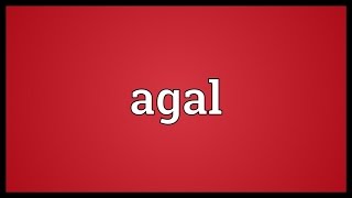 Agal Meaning [upl. by Esilehc]