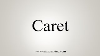 How To Say Caret [upl. by Redep]