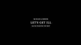 DJ Snake amp Mercer  Lets Get Ill David Puentez VIP Edit [upl. by Dimo]