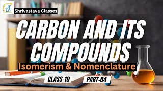 Unlocking Isomerism amp Nomenclature in Carbon Compounds Class 10 Chemistry CBSE [upl. by Micheil]