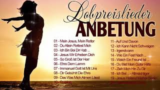 Wunderschön Lobpreislieder Deutsch  Lobpreis Und Anbetungslieder  Beste Christliche Lieder [upl. by Tabb]