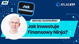 Jak inwestuje Finansowy Ninja  Michał Szafrański [upl. by Enilegnave]