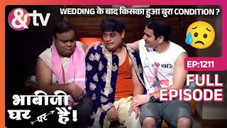 Wedding के बाद किसका हुआ बुरा Condition  Bhabi Ji Ghar Par Hai Full Ep 1211 30 Jun 22andtvchannel [upl. by Okiman]