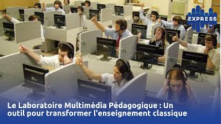 Le Laboratoire Multimédia Pédagogique  Un outil pour transformer lenseignement classique [upl. by Ardyth]