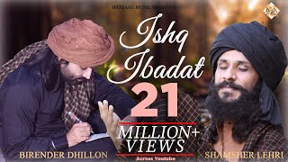 Ishq Ibadat Official Video Birender Dhillon Shamsher Lehri  Punjabi Songs  ishq tere me [upl. by Aicetal]