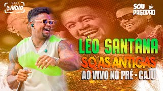 LÉO SANTANA no Pré  Caju 2023  Pot Pourri PARANGOLÉ  Sucessos das antigas  NOVEMBRO ARACAJU SE [upl. by Suoinuj]