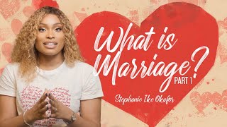 What is Marriage  Before I Do  Stephanie Ike Okafor [upl. by Kaila]