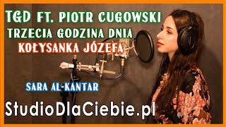 TGD Trzecia Godzina Dnia  Kołysanka Józefa feat Piotr Cugowski cover by Sara AlKantar 1697 [upl. by Puritan452]