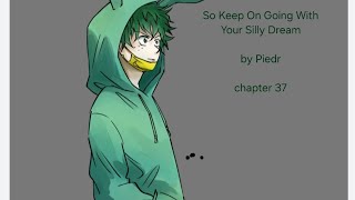 So Keep On Going With Your Silly Dream a MHA podfic Chapter 37 [upl. by Alper]