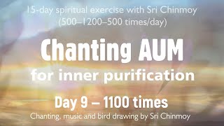 Chanting AUM for Inner Purification Day 9 — 1100 times  Sri Chinmoy [upl. by Hugo105]