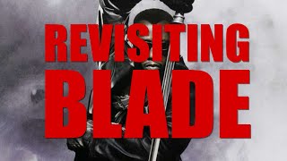 BLADE  Revisiting the Trilogy [upl. by Elephus]