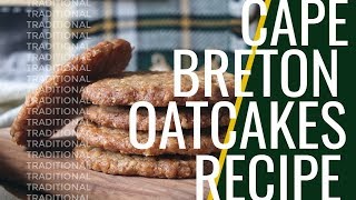 Traditional Cape Breton Oatcakes Recipe [upl. by Ynettirb]