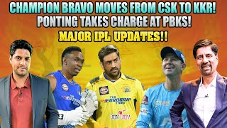 Champion Bravo moves from CSK to KKR  Ponting takes charge at PBKS  Major IPL updates [upl. by Araihc]